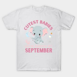 Cutest babies are born in September for September birhday girl womens T-Shirt